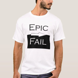 Epic Fail T-shirt