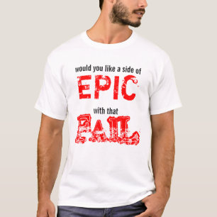 epic fail t-shirt