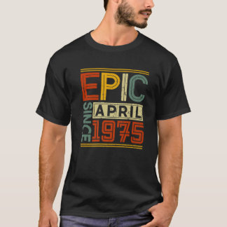 epic sinds april 1975  Mannen Vrouwen 47e geboorte T-shirt