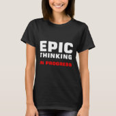 Epic Thinking In Progress Big Ideas Introvert Game T-shirt (Voorkant)