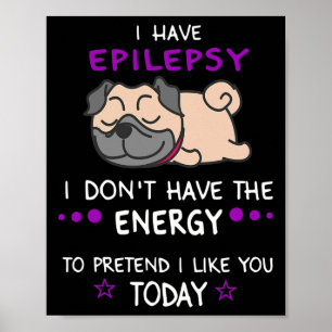Epilepsie Ik heb niet de energie luie pug hond lie Poster