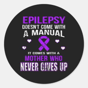 Epilepsie Komt Met Een Moeder Die Nooit Opgeeft Ronde Sticker