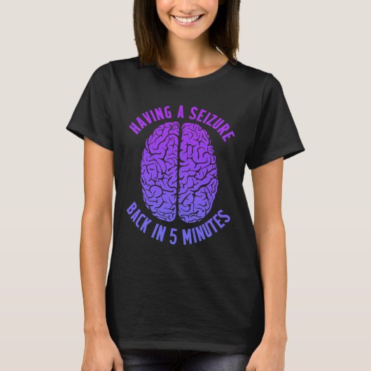 Epilepsy Awareness Having Seizure Epileptic Warrio T-shirt (Voorkant)