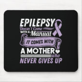 Epilepsy Awareness Mom Doesn't Come With A Manual Muismat (Voorkant)