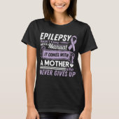 Epilepsy Awareness Mom Doesn't Come With A Manual T-shirt (Voorkant)