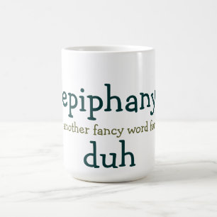 epiphany nog een fancy woord voor duh koffiemok