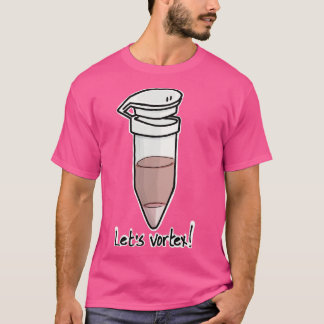 Eppendorf tube Lets vortex TShirt