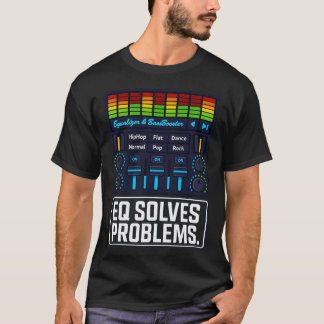 EQ Solves Problems – Equalizer Music Producer Tee T-shirt