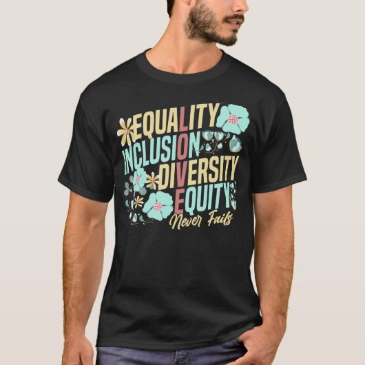 Equality Inclusion Diversity Equity Love Never Fai T-shirt (Voorkant)