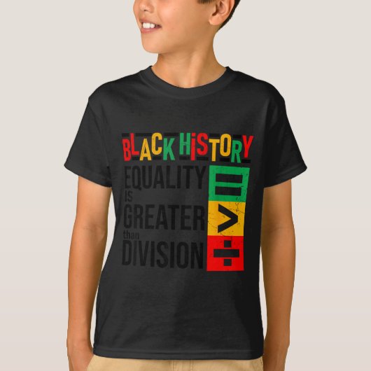 Equality Is Greater Than Division Black History Me T-shirt (Voorkant)