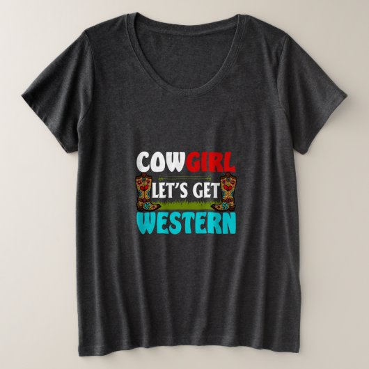 Equestrian Gift | Cowgirl Lets Get Western Grote Maat T-shirt (Design voorkant)