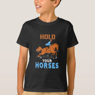 Equestrian Gift Houd uw Geweldige paarden vast T-shirt