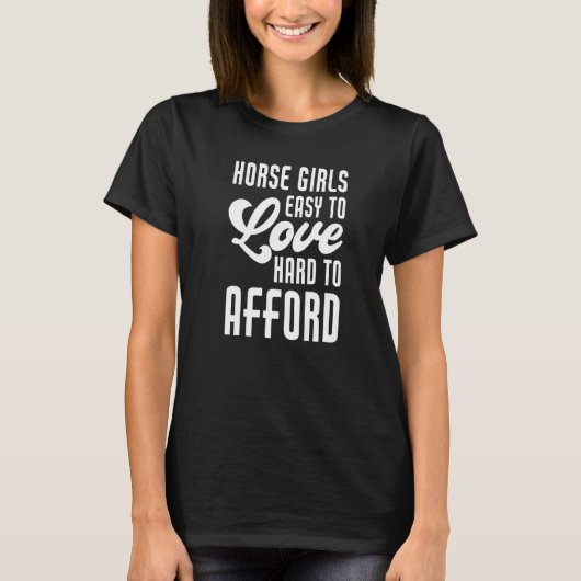 Equestrian Horse Girls Easy To Love Hard To Afford T-shirt (Voorkant)