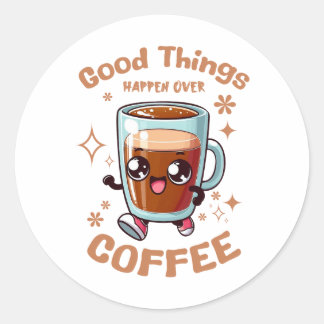 Er gebeuren goede dingen met koffie ronde sticker