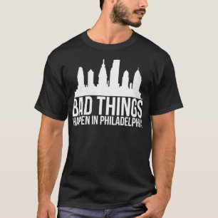 Er gebeuren slechte dingen bij vrouwen in philadel t-shirt