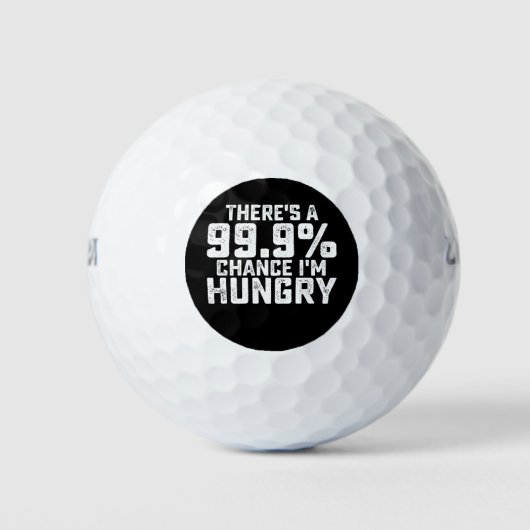 Er is 99,9% kans dat ik honger heb golfballen (Voorkant)