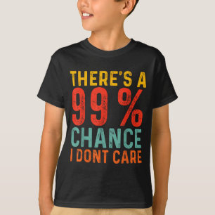 Er is 99% kans dat het me niet uitmaakt Grappige h T-shirt