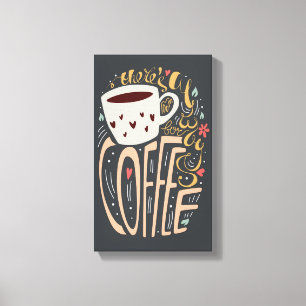Er is altijd ruimte voor Coffee Typografie Canvas Afdruk