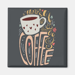 Er is altijd ruimte voor koffie magneet