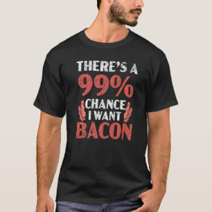 Er is een 99 kans dat ik wil dat bacterievlees ket t-shirt