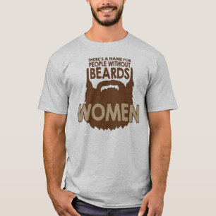 er is een naam voor mensen zonder baarden , vrouw t-shirt