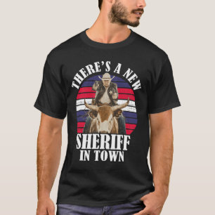 Er Is Een Nieuwe Sheriff In De Stad Grappig Trump- T-shirt