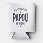 Er is geen angst dat Papou hier is | vader opa Gif Blikjeskoeler (Voorkant)