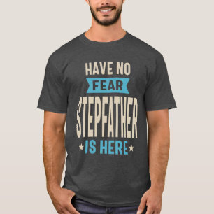 Er is geen angst dat Stepfather hier is   pa Grand T-shirt