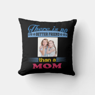 Er is geen betere vriend dan een mama, gepersonali kussen