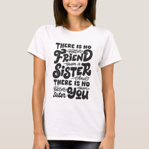 Er is geen betere vriend dan een zus t-shirt