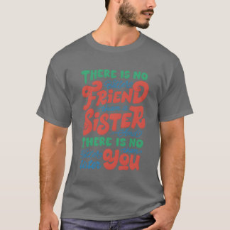 Er is geen betere vriendin dan een zusje t-shirt