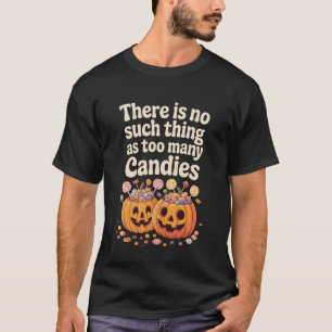 Er is Geen Ding als Te Veel Snoepjes Halloween T-shirt