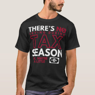 Er is geen droging tijdens het belastingseizoen..  t-shirt
