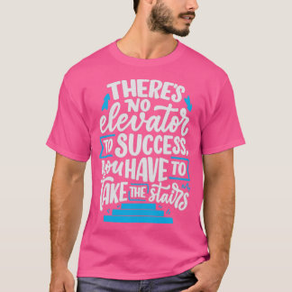 Er is geen Elevator om succes te boeken U hebt de T-shirt