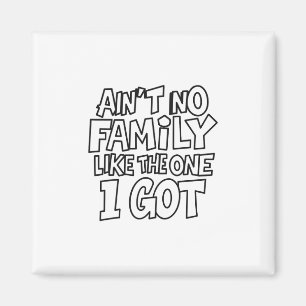 Er Is Geen Familie Zoals Degene Die Ik Heb Grappig Magneet