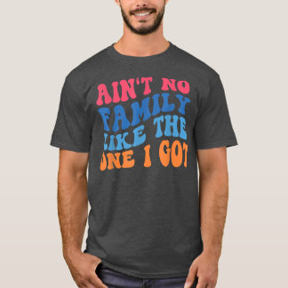 Er Is Geen Familie Zoals Degene Die Ik Heb Grappig T-shirt