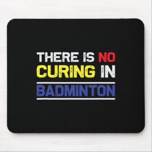 Er is geen genezing in badminton muismat