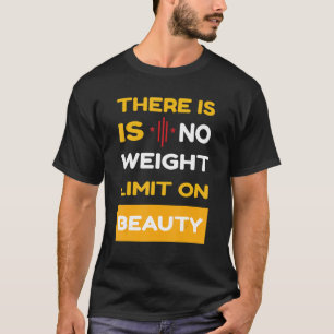 Er is geen gewichtslimiet voor Beauty Self Love Sa T-shirt