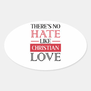 ER IS GEEN HATE ZOALS CHRISTELIJKE LOVE, OVALE STICKER
