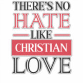ER IS GEEN HATE ZOALS CHRISTELIJKE LOVE, STICKER (Voorkant)