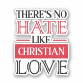ER IS GEEN HATE ZOALS CHRISTELIJKE LOVE, STICKER (Voorkant)