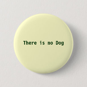 Er is geen hond ronde button 5,7 cm