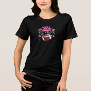 Er Is Geen Huilen in Fantasy Football – Grappige S Tri-Blend Shirt