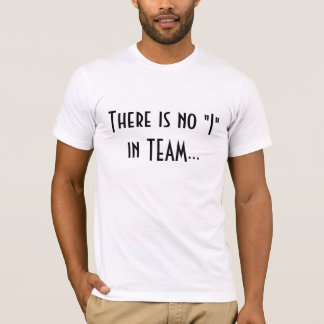 Er is geen "ik" in TEAM... T-shirt
