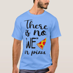 Er is geen Italiaan in Pizza die Pizza Lover eet T-shirt