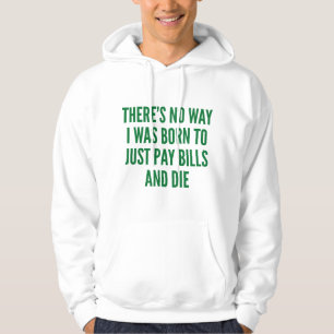 Er is geen manier waarop ik geboren ben hoodie