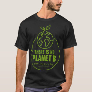 Er Is Geen Planeet B Aardedag Eco T-shirt