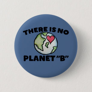 Er is geen planeet "B" Dag van de Aarde Ronde Button 5,7 Cm