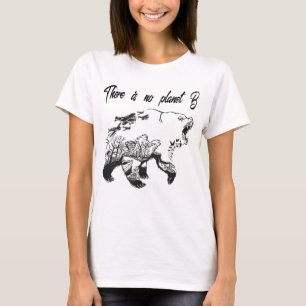 er is geen planeet b , het vreemde beer van de dag t-shirt