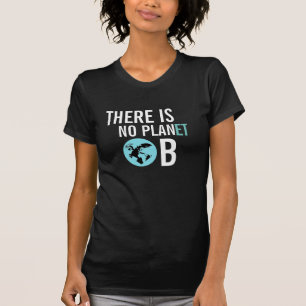 Er is geen Planet B Bewustmaking TShirt